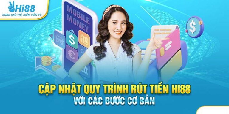 Hướng Dẫn Rút Tiền Hi88 Nhanh Chóng và An Toàn